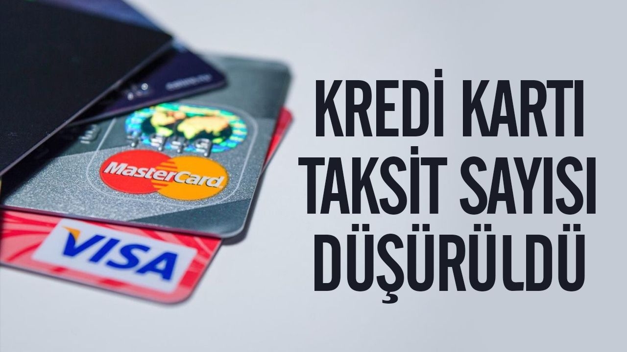 Kredi kartı taksit sayısı düşürüldü